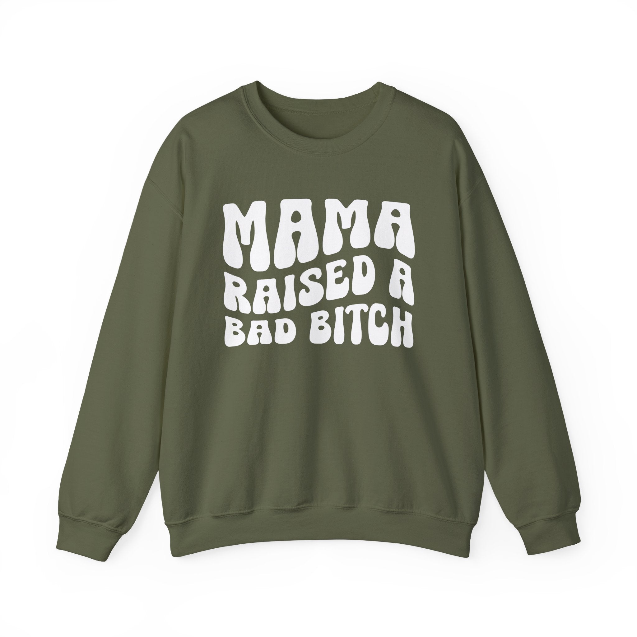 Mama Raised A Bad Bitch Sweatshirt (solid print)