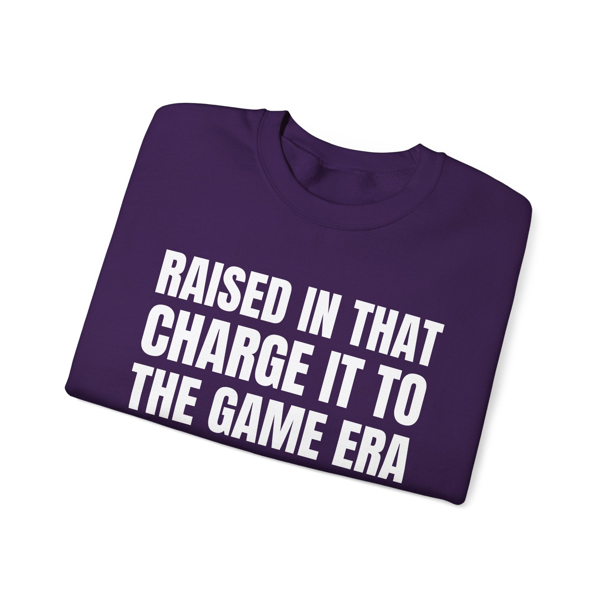 Raised In That Charge It To The Game Era - Funny Back In The Days Sweatshirt