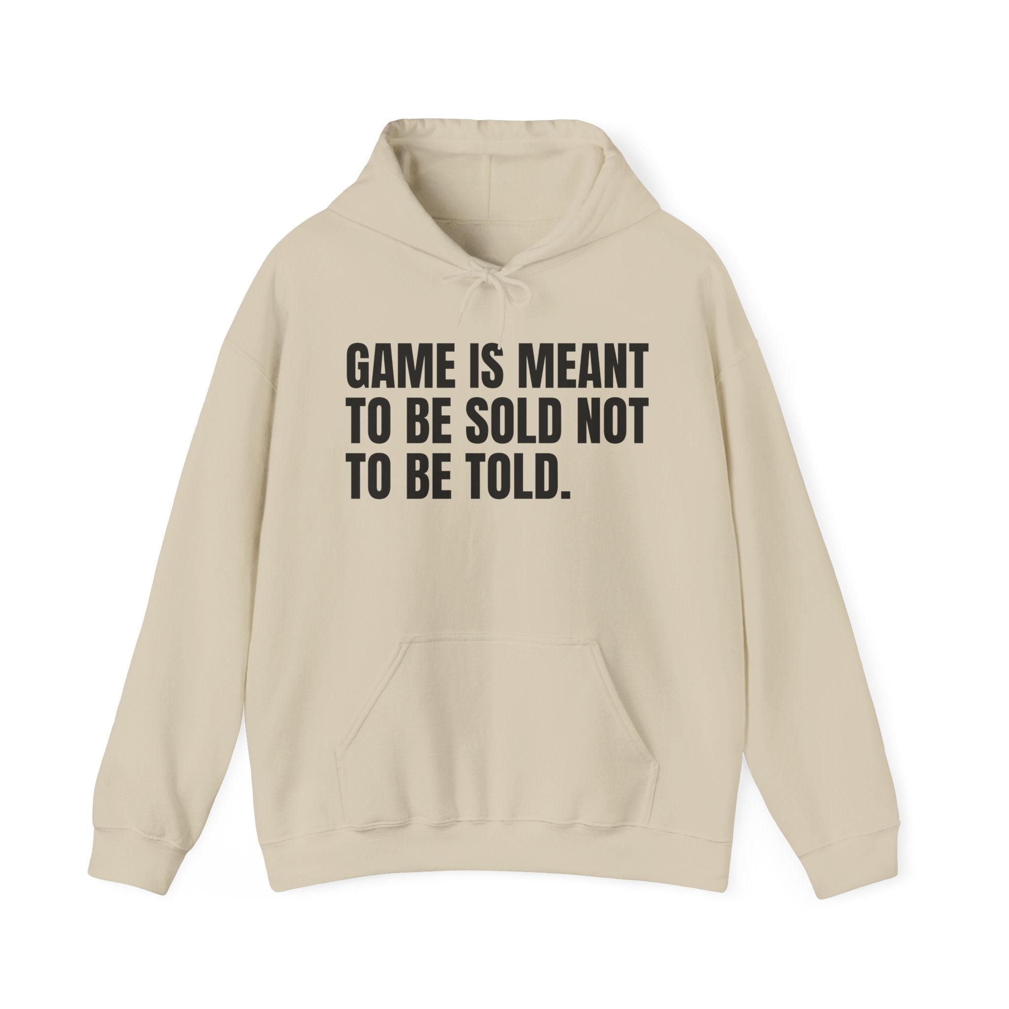 Game Is Meant To Be Sold Not To Be Told — Humorous Growing Up Hoodie