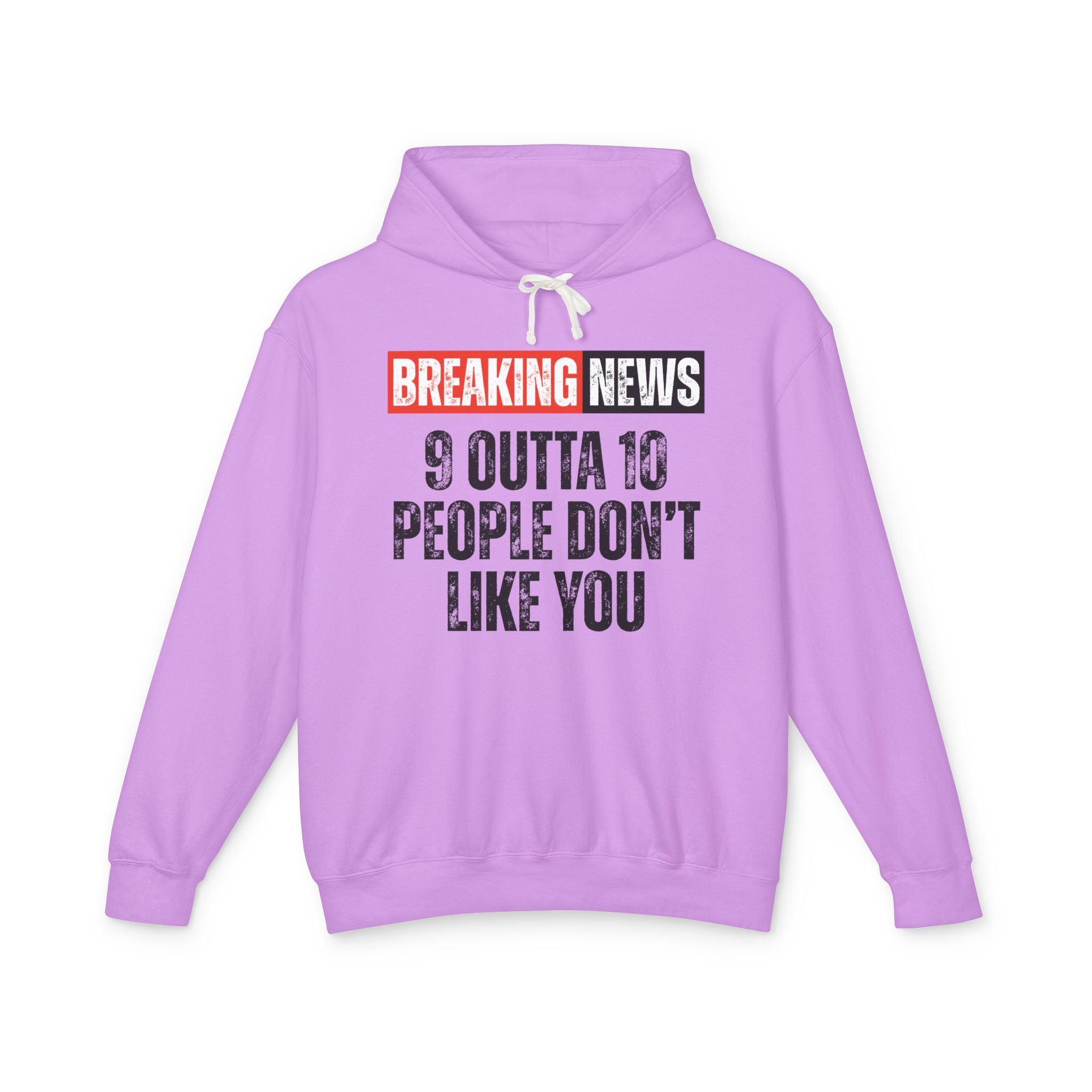 Breaking News: 9 Outta 10 People Don't Like You－Funny News Alert Hoodie