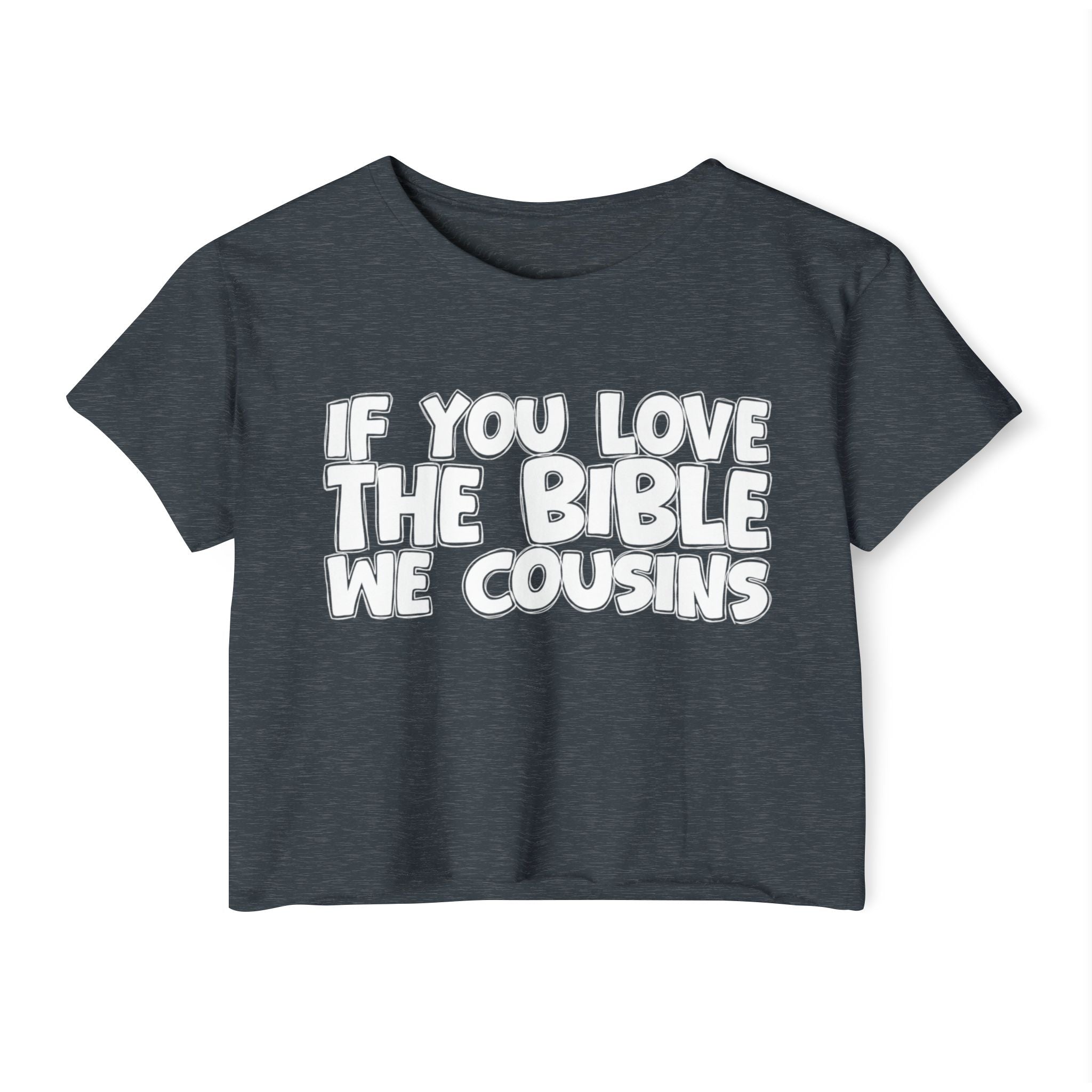 If You Love The Bible We Cousins - Spiritual Pride Crop Top