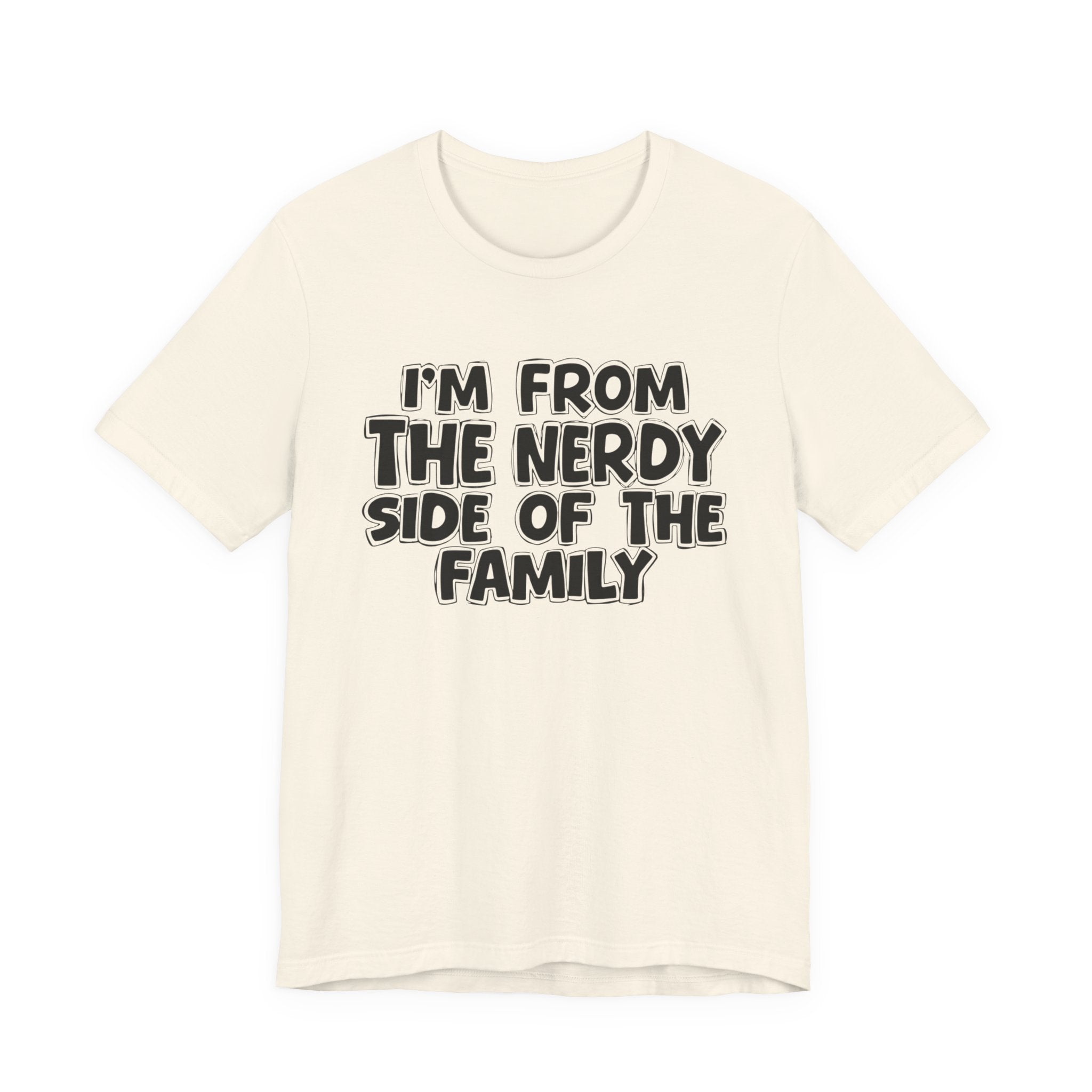 I'm From The Nerdy Side Of The Family - Funny Family Heritage tee
