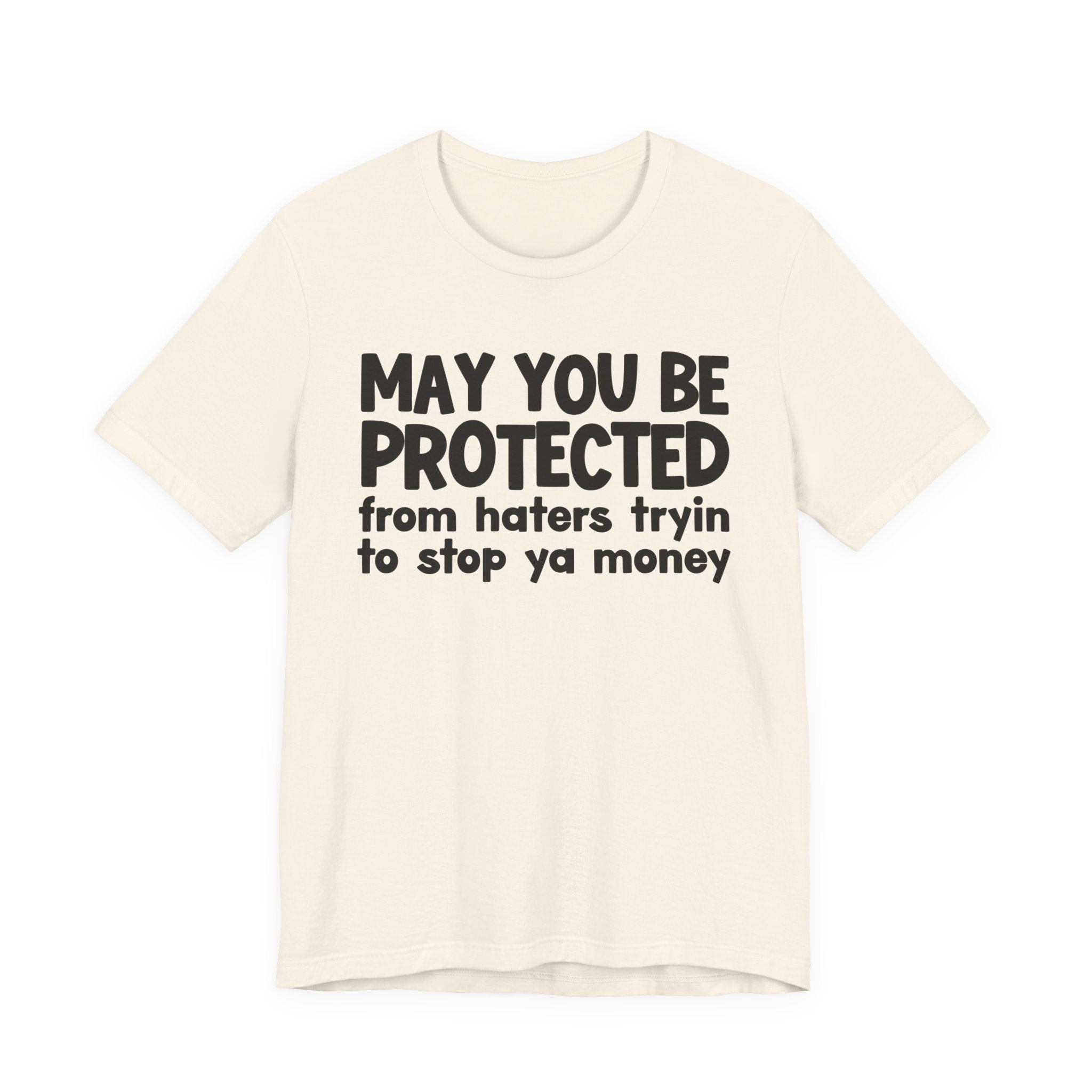 May You Be Protected From Haters Tryin To Stop Ya Money  — Funny Sarcastic Prayer Tee