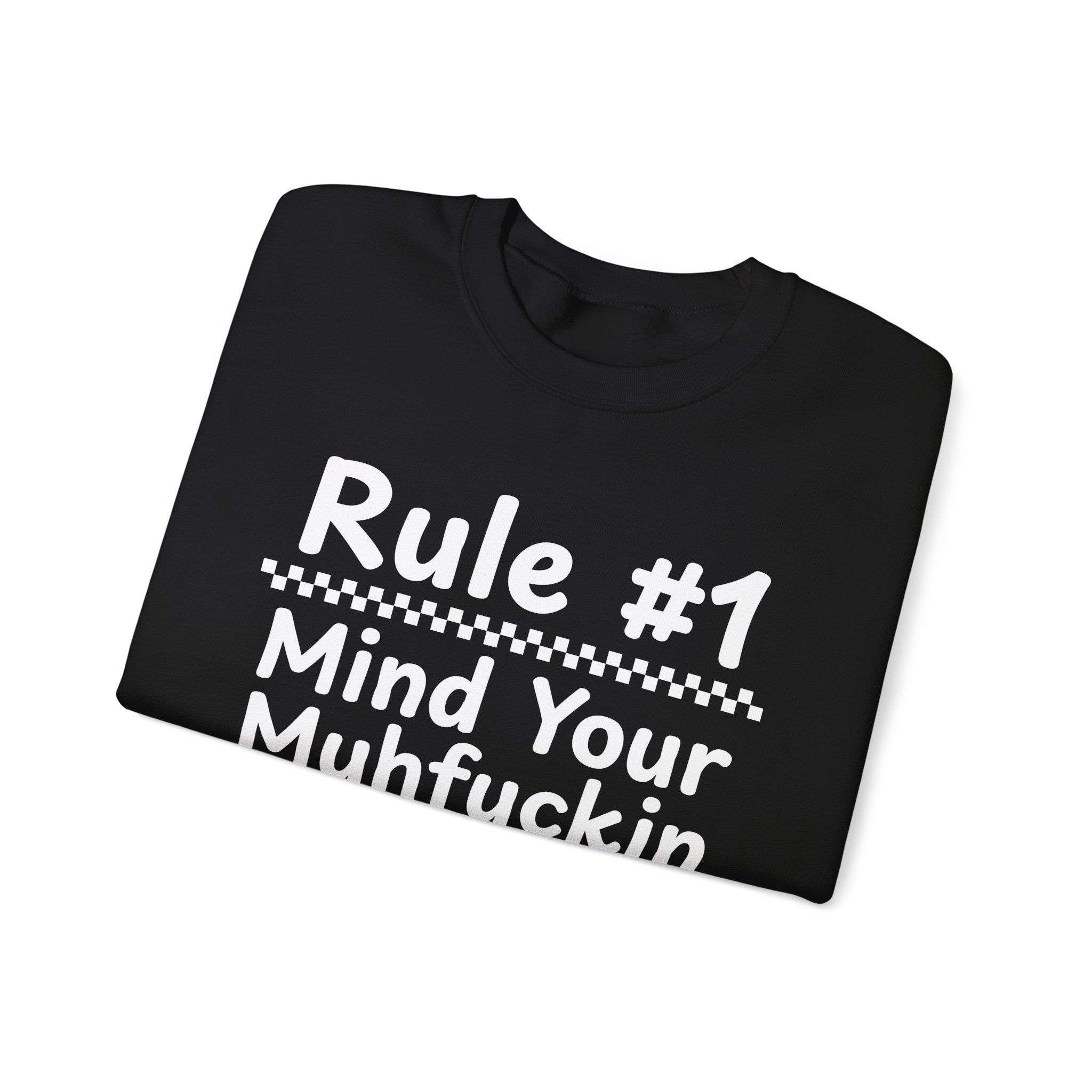 Rule #1 Mind Your Muhfuckin Business - Funny Back In The Days Sweatshirt