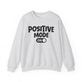 Positive Mode On — Motivational Positive Graphic Sweatshirt