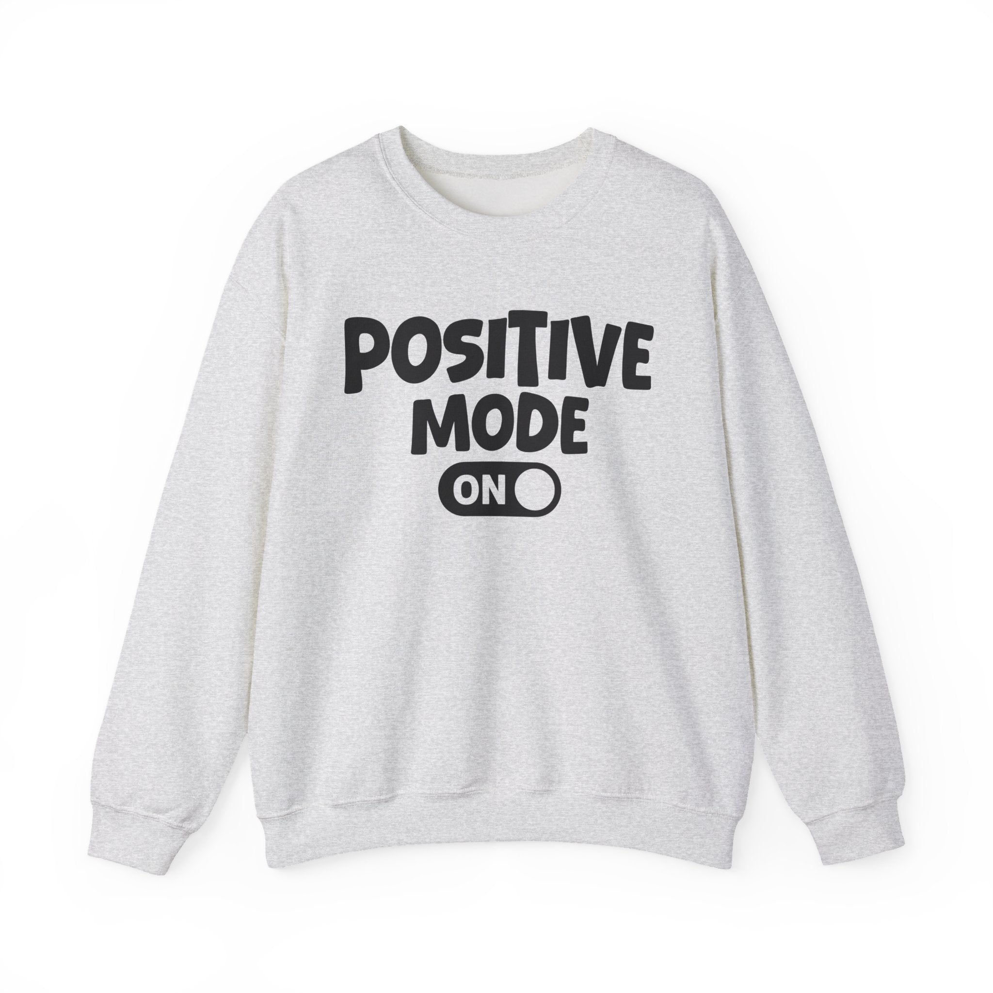 Positive Mode On — Motivational Positive Graphic Sweatshirt