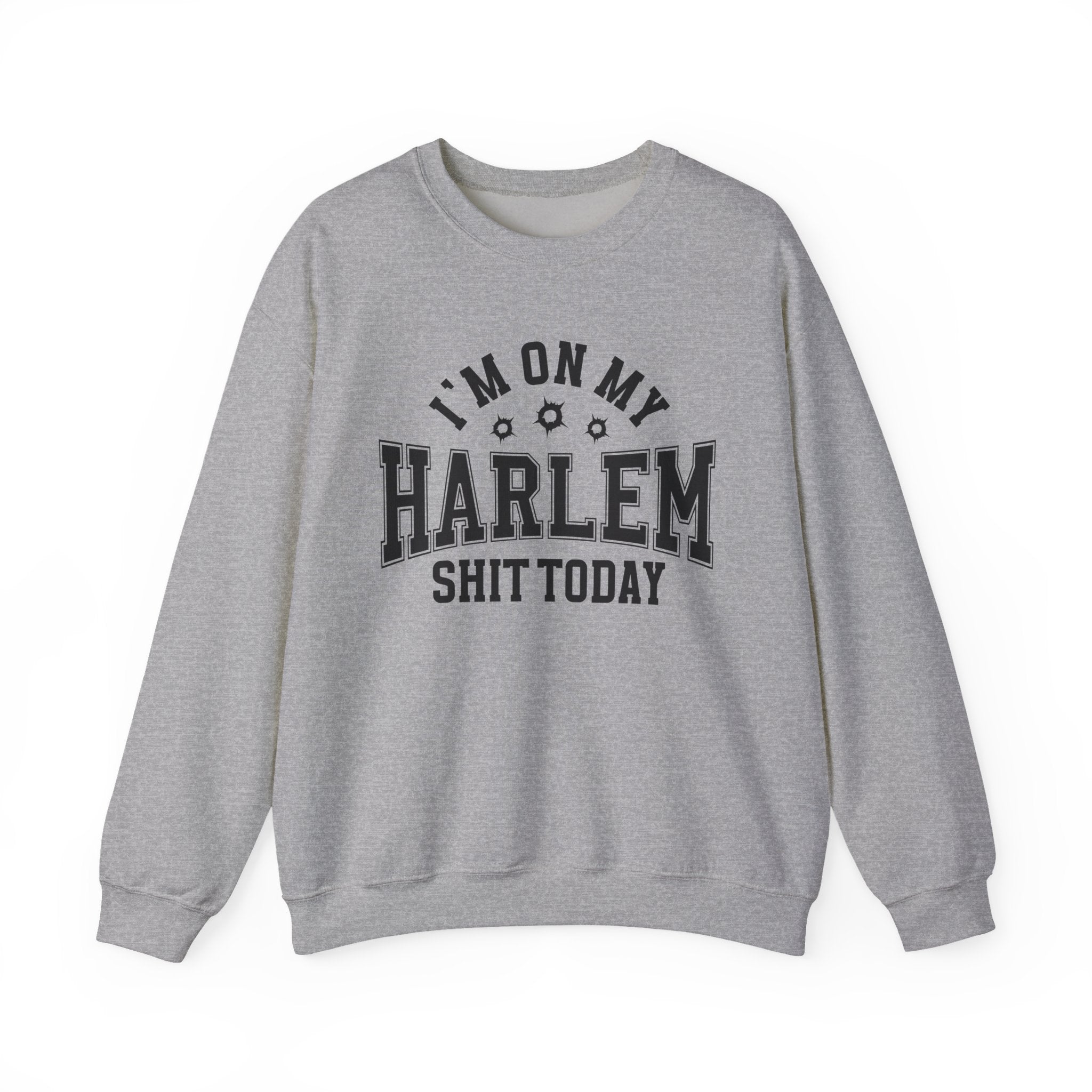 I'm On My Harlem Shit Today (Bullet Holes) - Sweatshirt