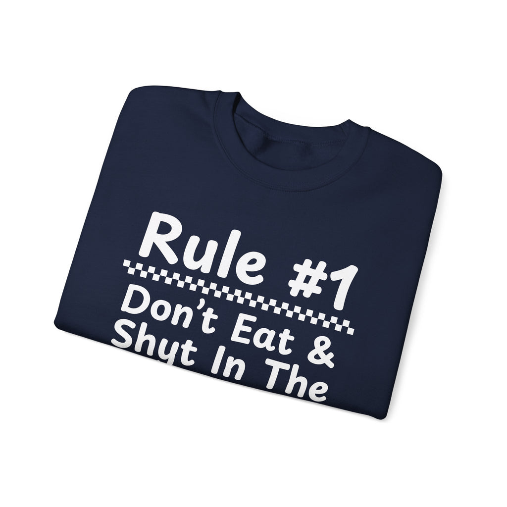 Rule #1 Don't Eat And Shyt In The Same Place - Funny Back In The Days Sweatshirt