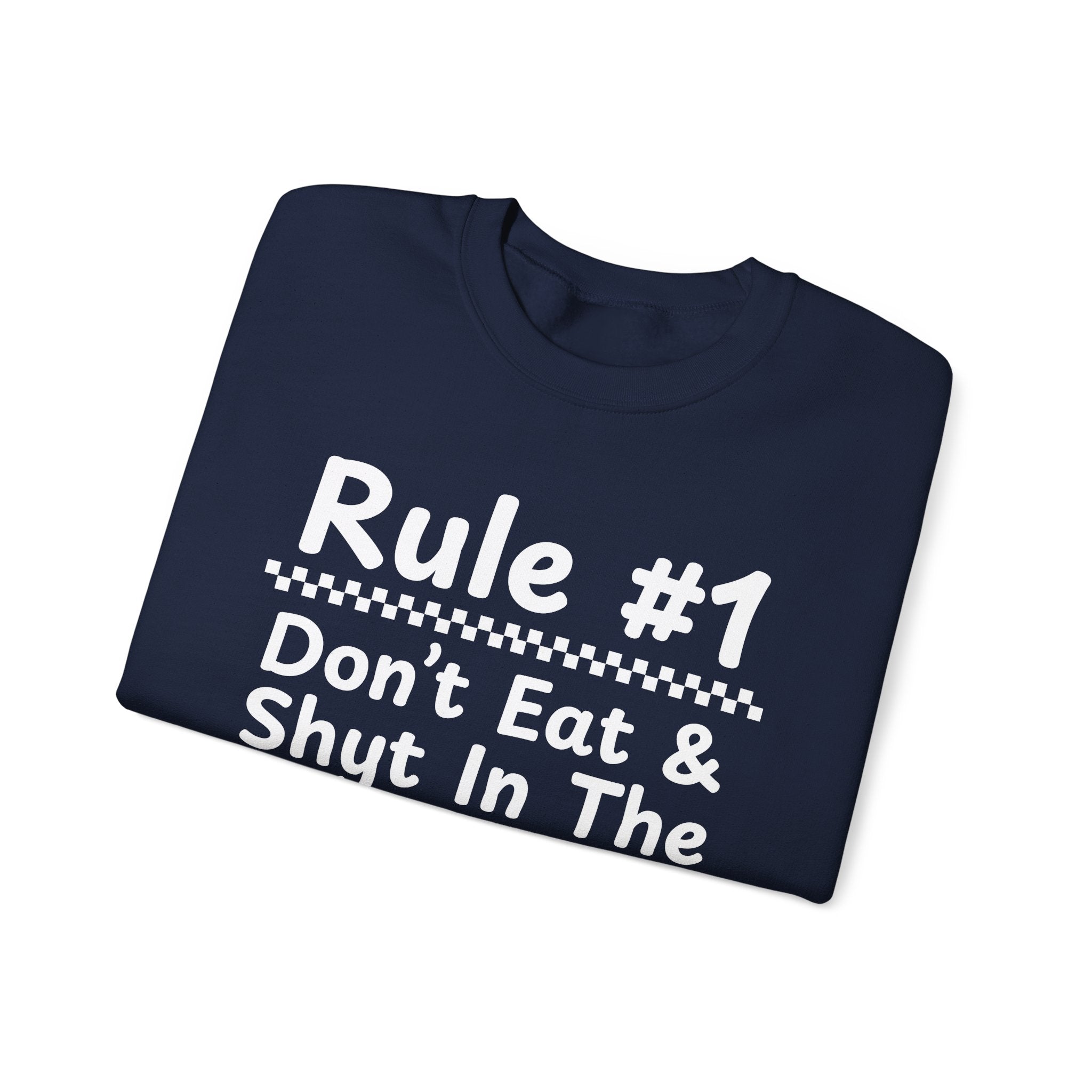 Rule #1 Don't Eat And Shyt In The Same Place - Funny Back In The Days Sweatshirt
