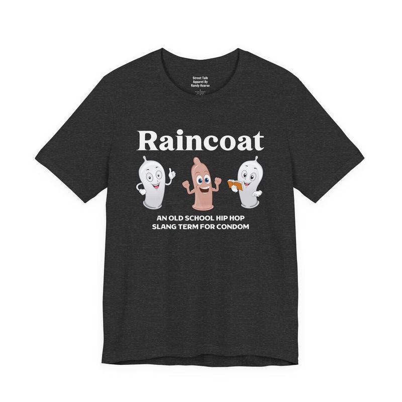 Raincoat Tee - Old School Hip Hop Slang - Street Style T-shirt