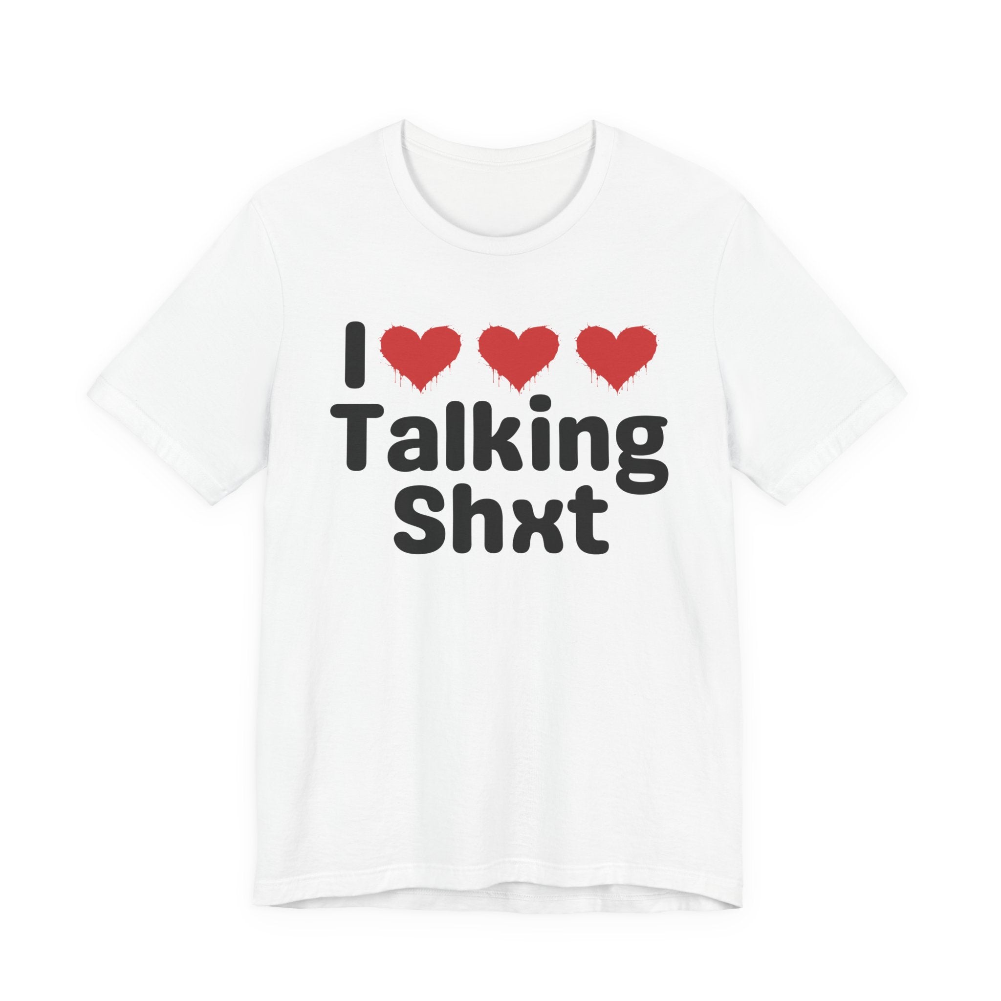 I Love Talking Shxt — Funny Slogan Tee for Bold, Sarcastic Humor