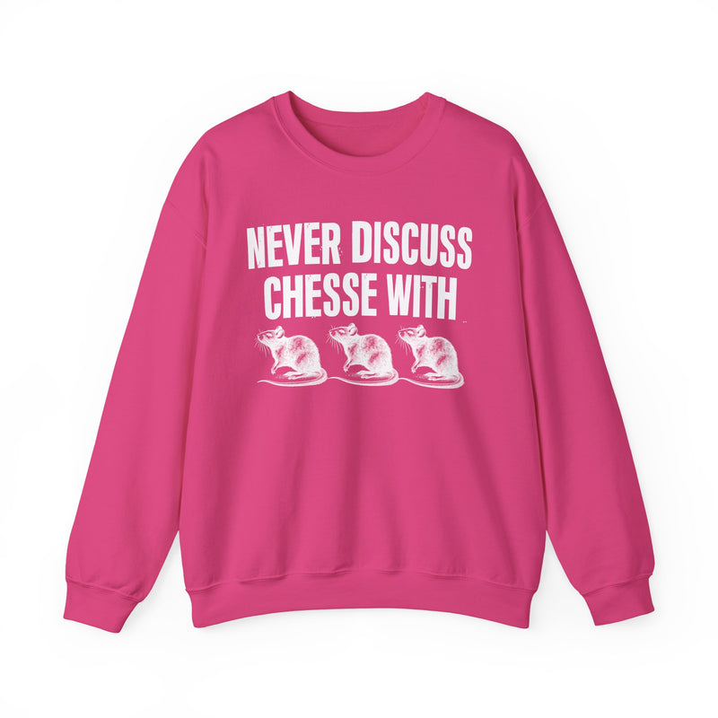 Never Discuss Cheese With Rats — Sassy Adult Humor Sweatshirt