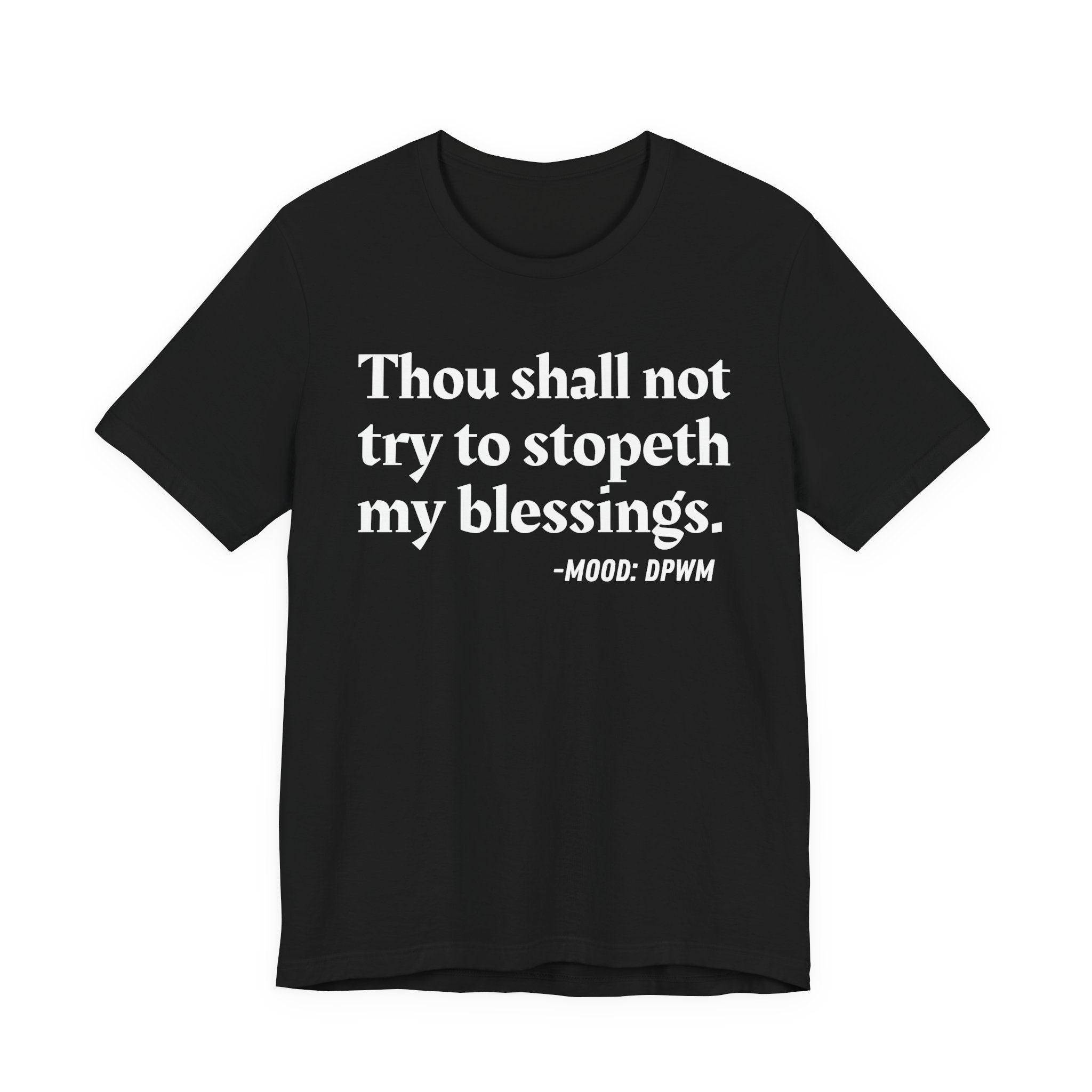 Thou Shall Not Try To Stopeth My Blessings — Funny Financial Humor T-Shirt