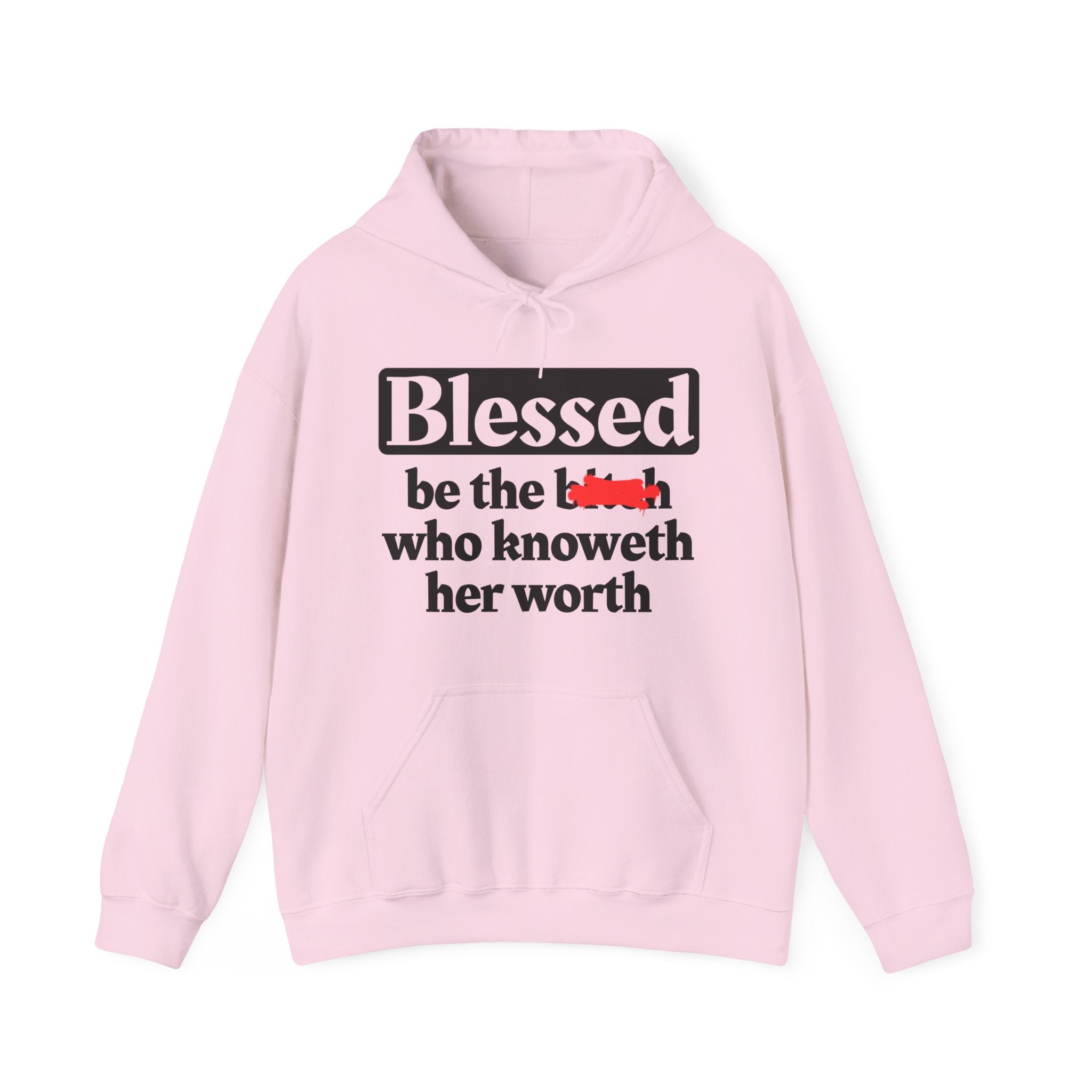Blessed Be The Bitch Who Knoweth Her Worth － Funny Inspirational Hoodie