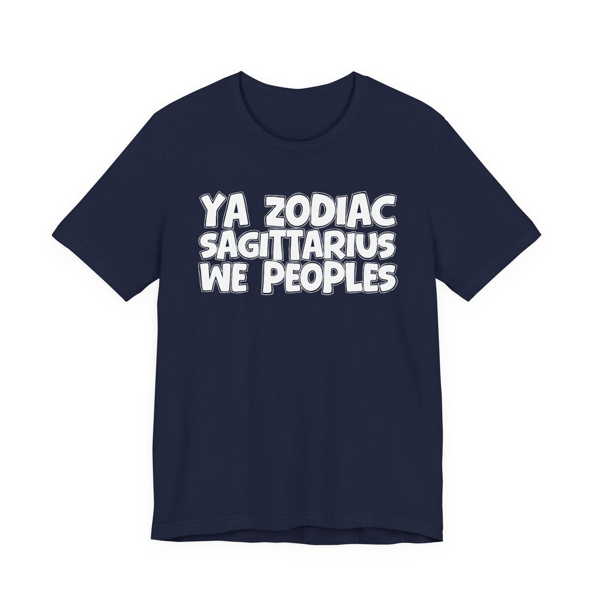 Ya Zodiac Sagittarius We Peoples - Fun Astrology Tee for Sagittarius Sign