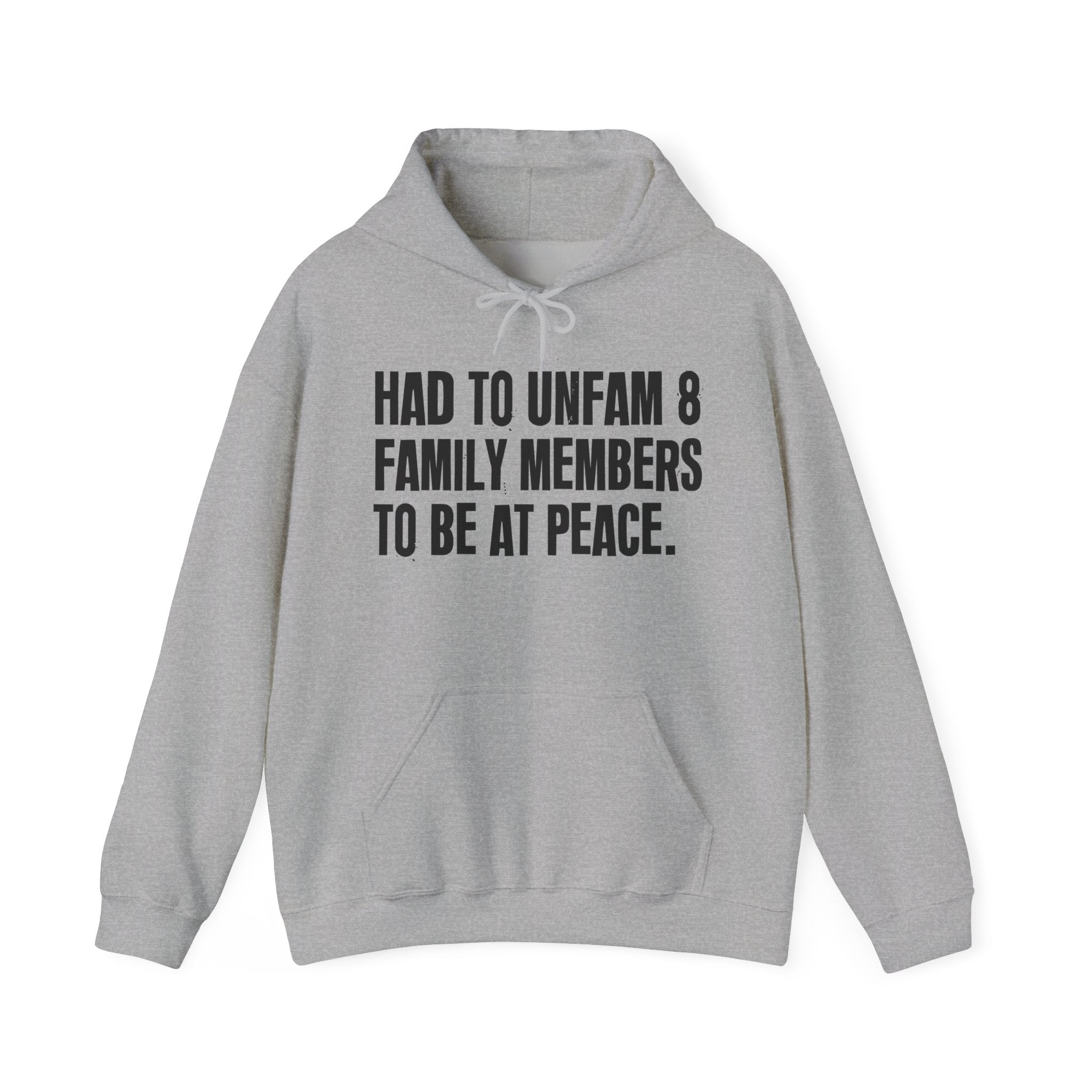 Had To Unfam 8 Family Members To Be At Peace — Hoodie