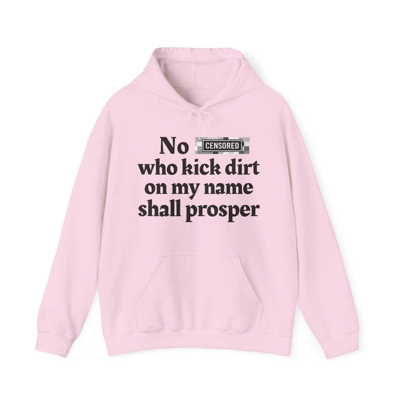 No Bitch Who Kick Dirt On My Name Shall Prosper — Hoodie