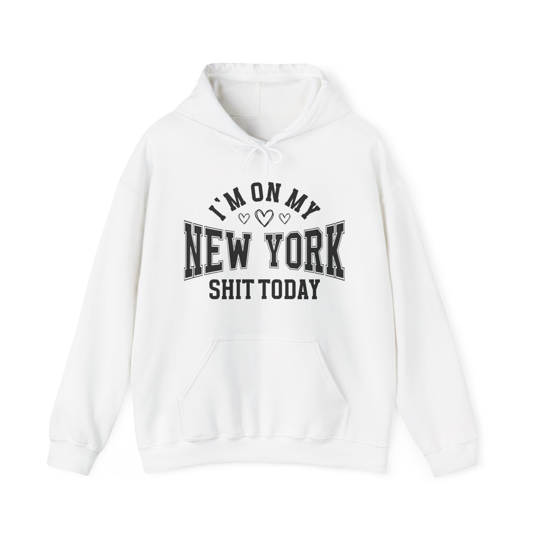 I'm On My New York Shit Today (Hearts) - Hoodie