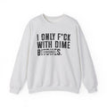 I Only Fuck With Dime Bitches- Sweatshirt Censored