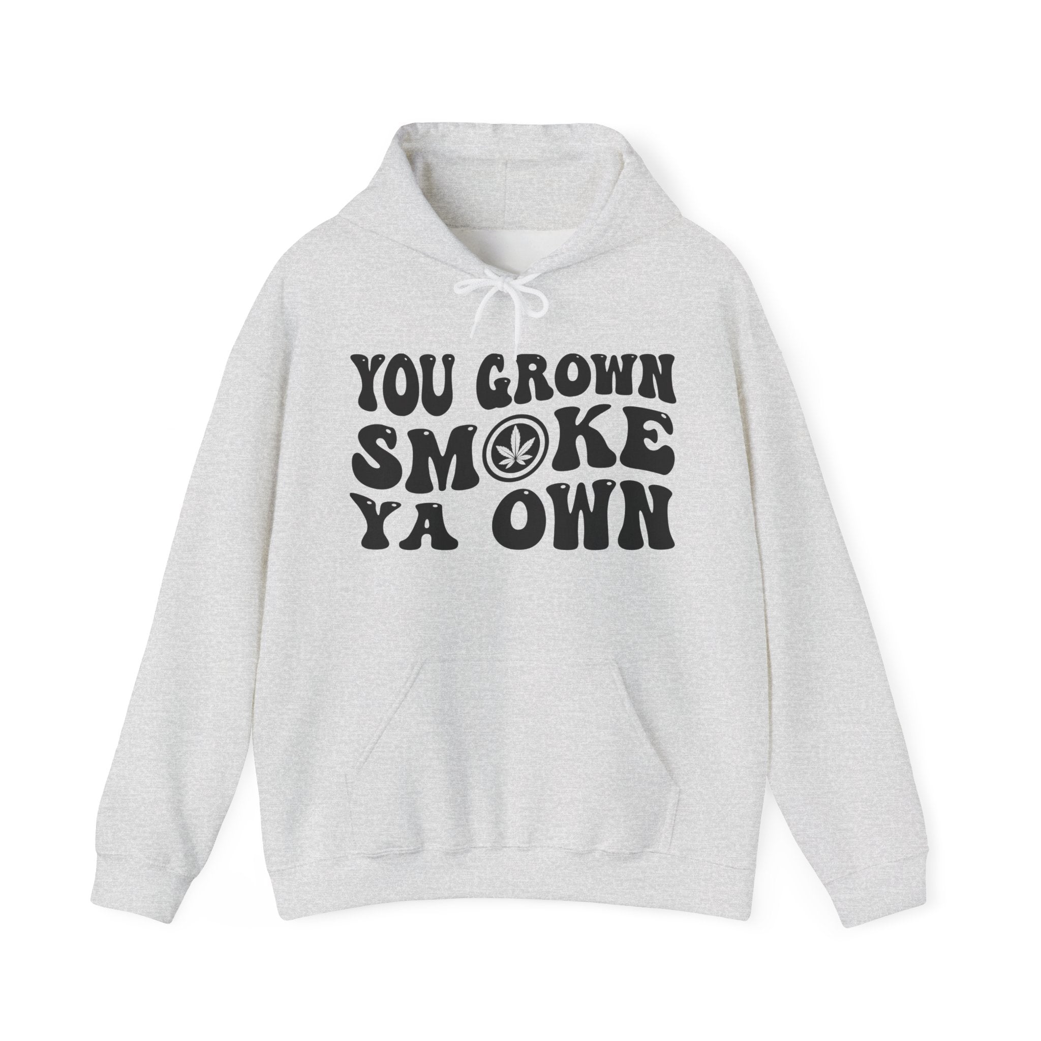 You Grown Smoke Ya Own — Hoodie