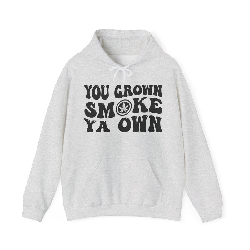 You Grown Smoke Ya Own — Hoodie