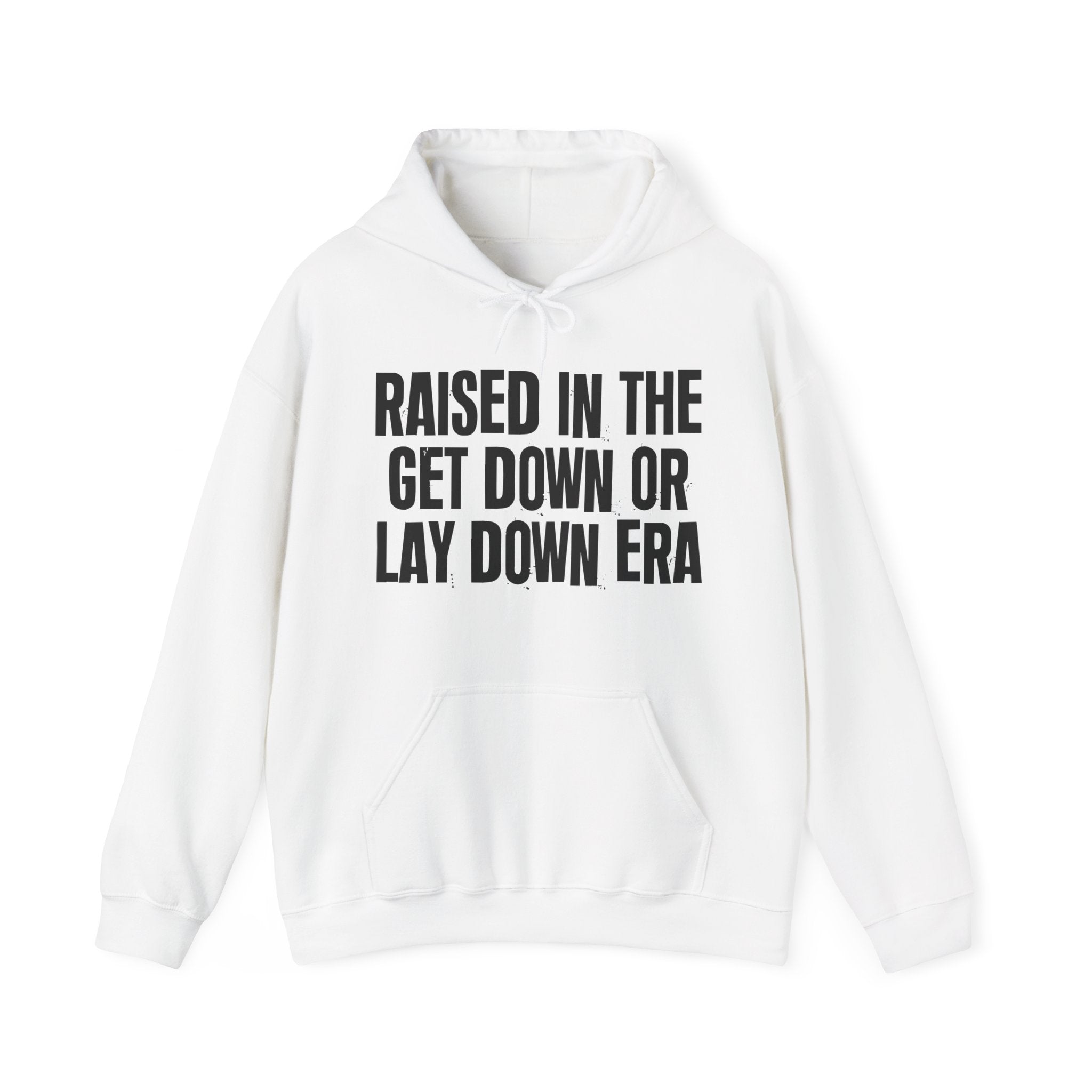 Raised In The Get Down Or Lay Down Era - Funny Back In The Day Statement Hoodie