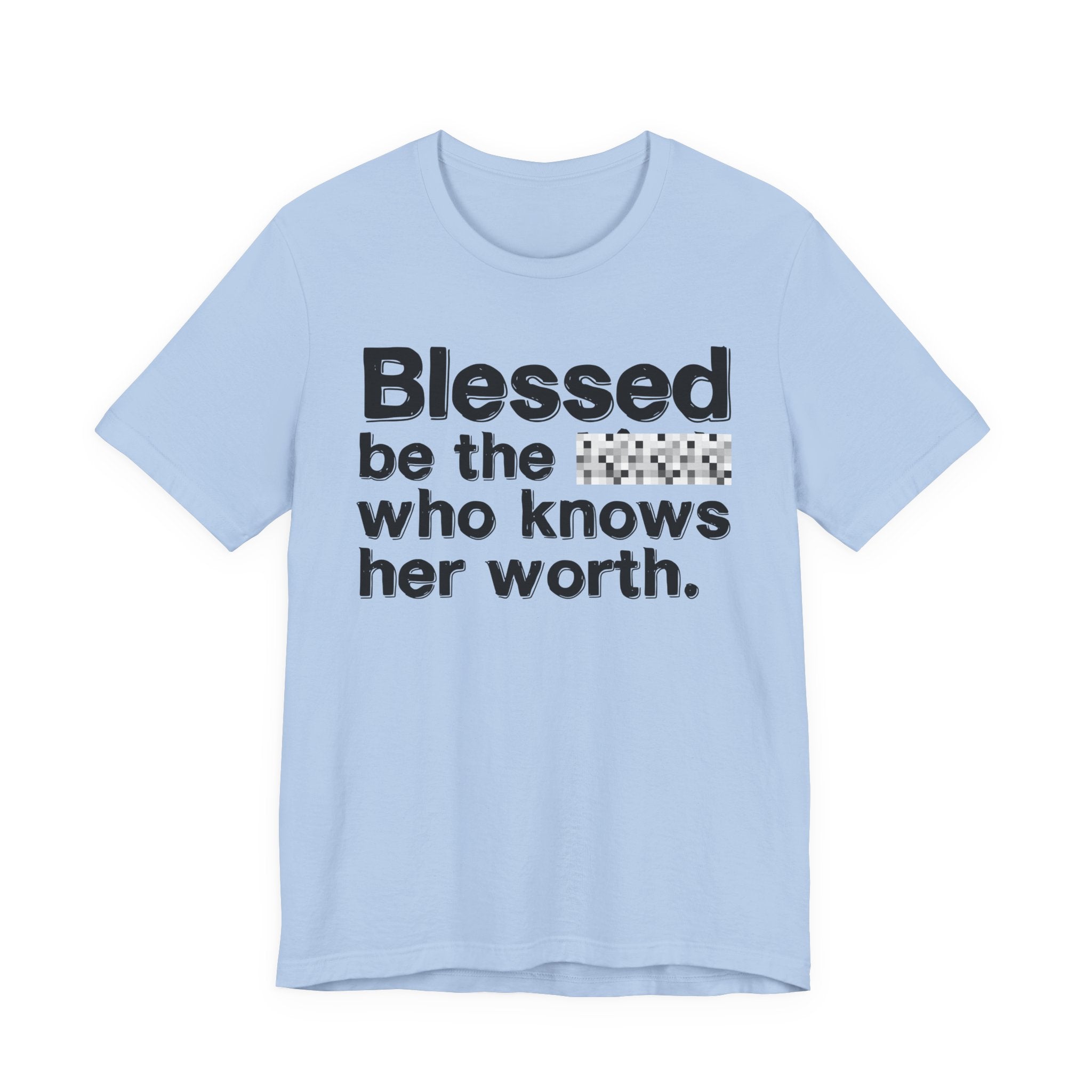 Blessed Be The [Censored] Who Knows Her Worth - Funny Inspirational Graphic Tee