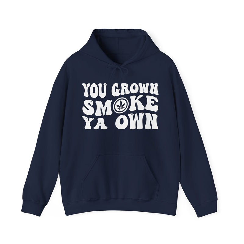 You Grown Smoke Ya Own — Hoodie