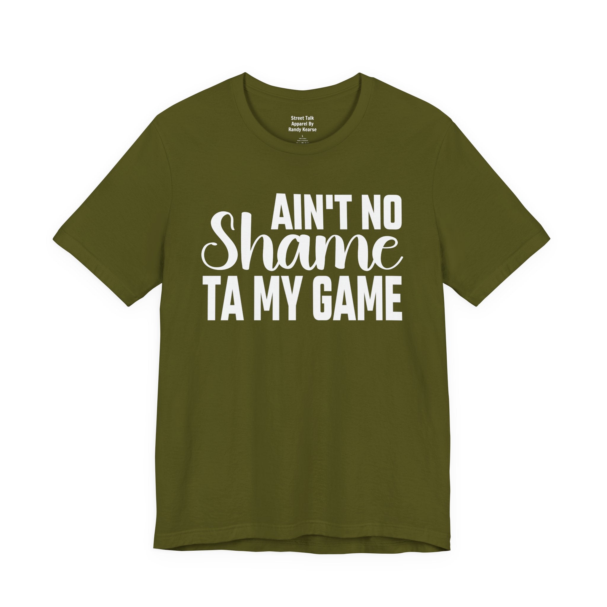 Ain't No Shame Ta My Game T-shirt
