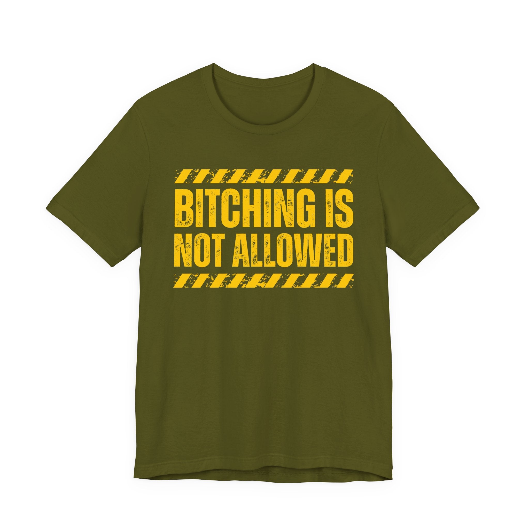 Bitching Is Not Allowed－Explicit No Complaining T-Shirt
