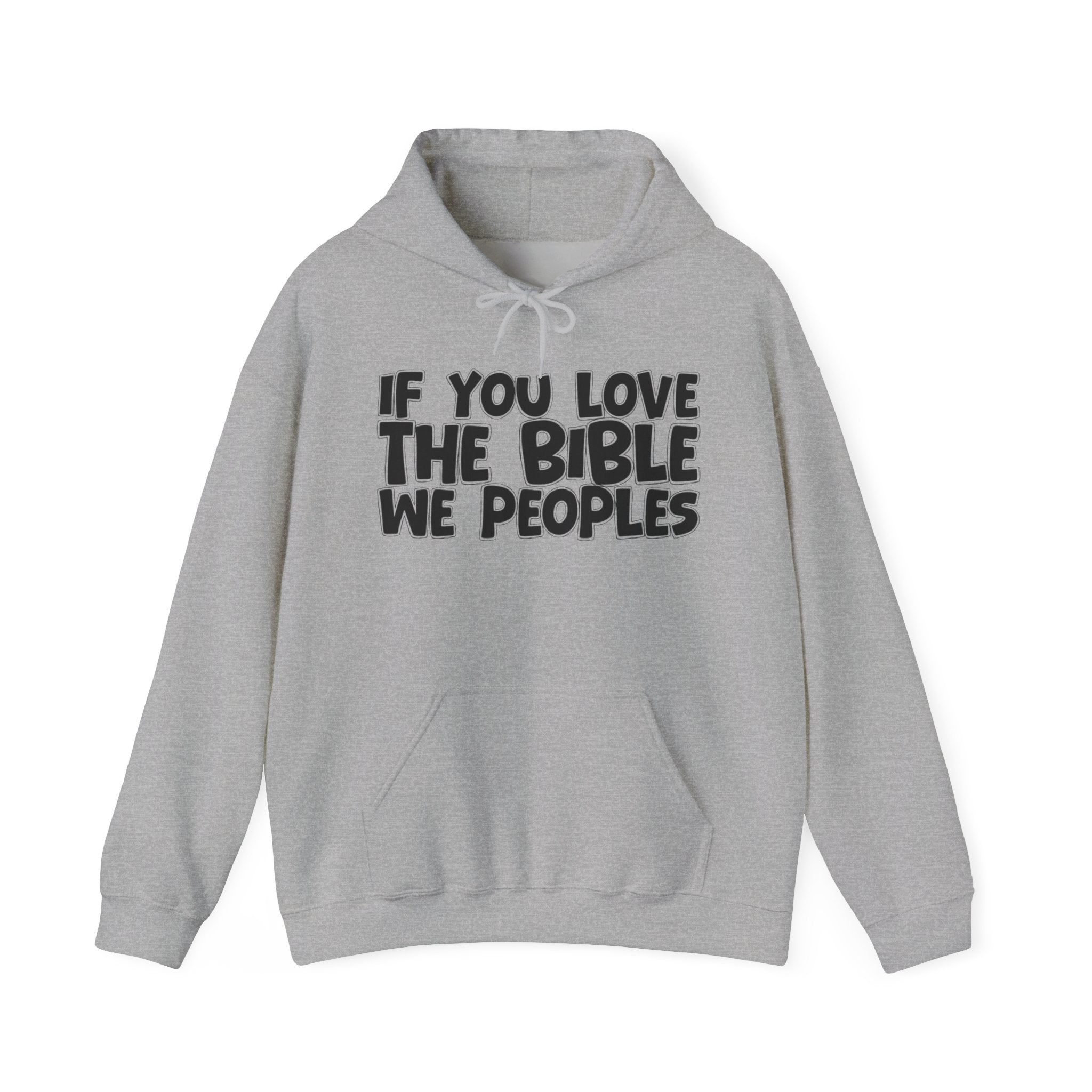 If You Love The Bible We Peoples - Inspirational Faith Hoodie