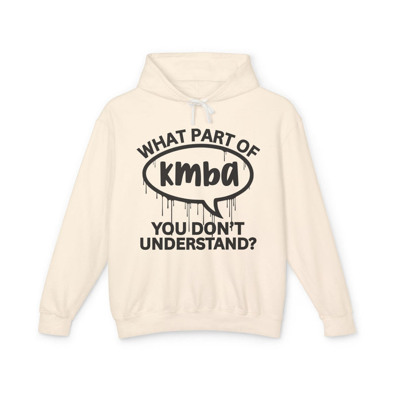 What Part of KMBA You Don't Understand? Bold Statement Hoodie