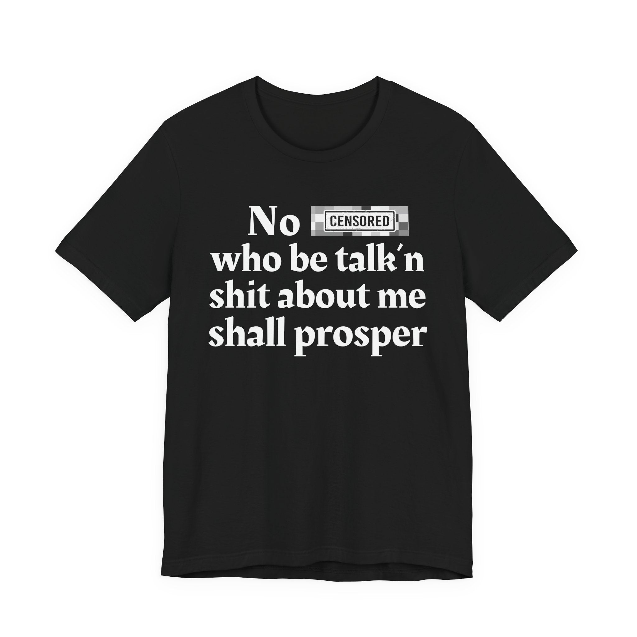 No Bitch Who Be Talk'n Shit About Me Shall Prosper — Bold Christian Statement T-Shirt