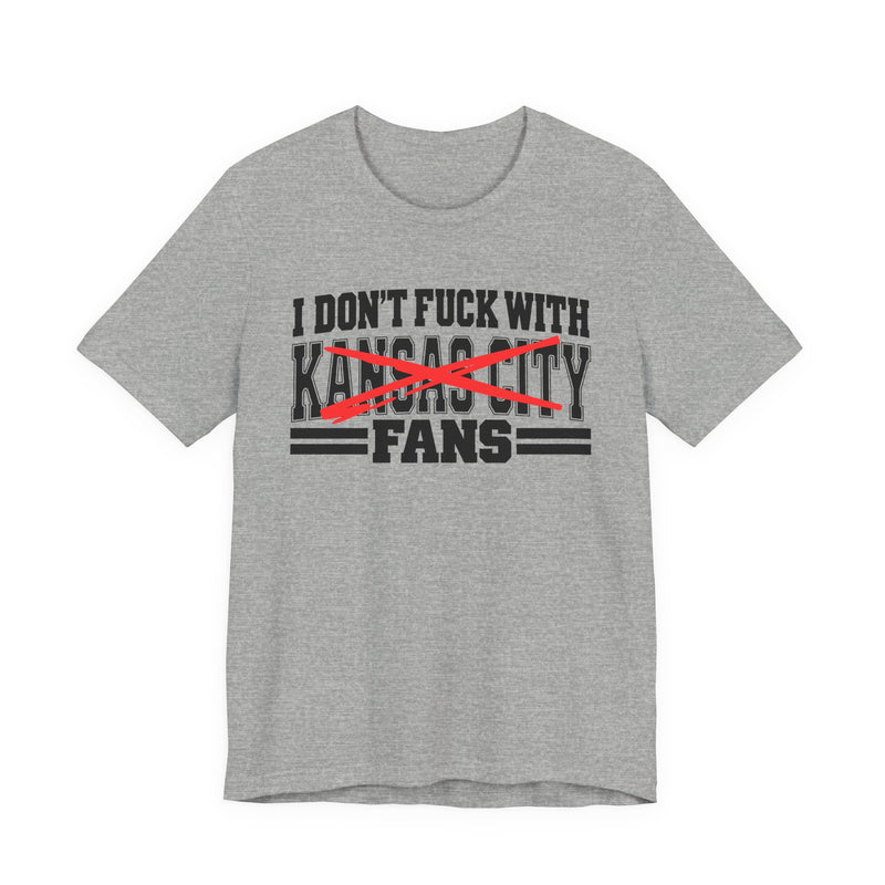 I Don't Fuck With Kansas City Fans — Bold Anti-Sports Fans T-Shirt