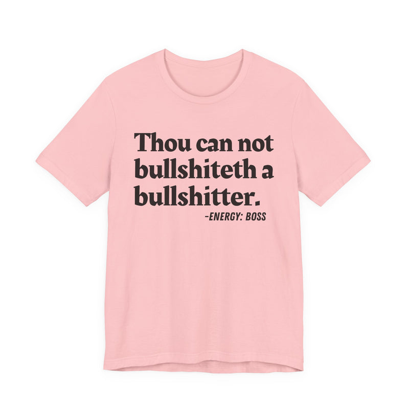 T-Shirt with text design reading “THOU CAN NOT BULLSHITETH A BULLSHITTER”, front view
