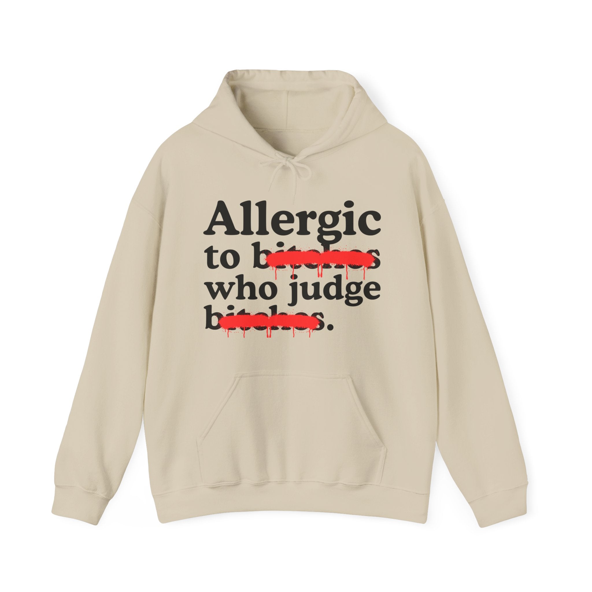 Allergic To Bitches Who Judge Bitches — Sarcastic Sassy Statement Hoodie