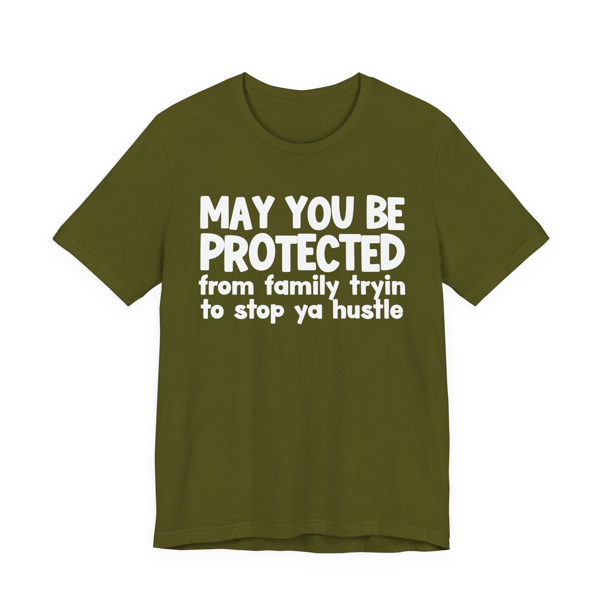 May You Be Protected From Family Tryin To Stop Ya Hustle — Funny Sarcastic Prayer Tee