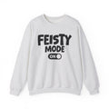 Feisty Mode On — Motivational Positive Graphic Sweatshirt