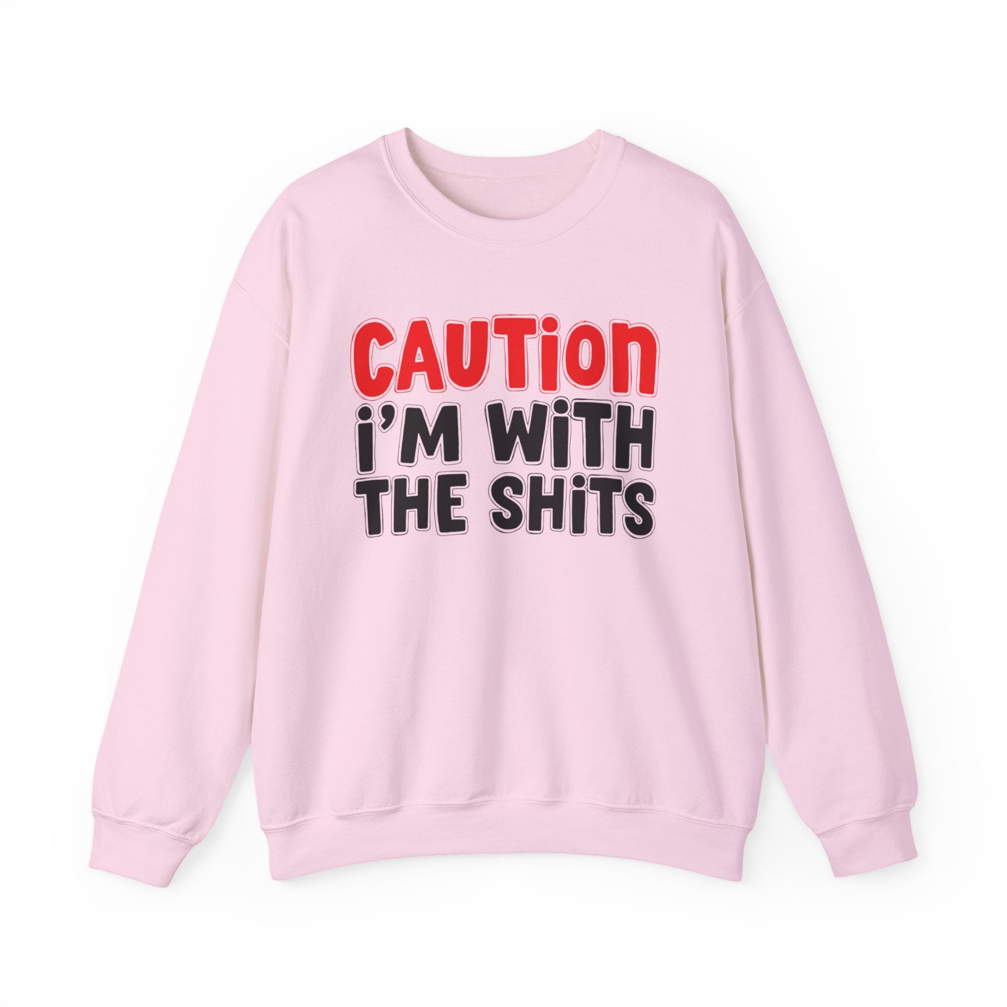 Caution I'm With The Shits － Bold Graphic Statement Sweatshirt