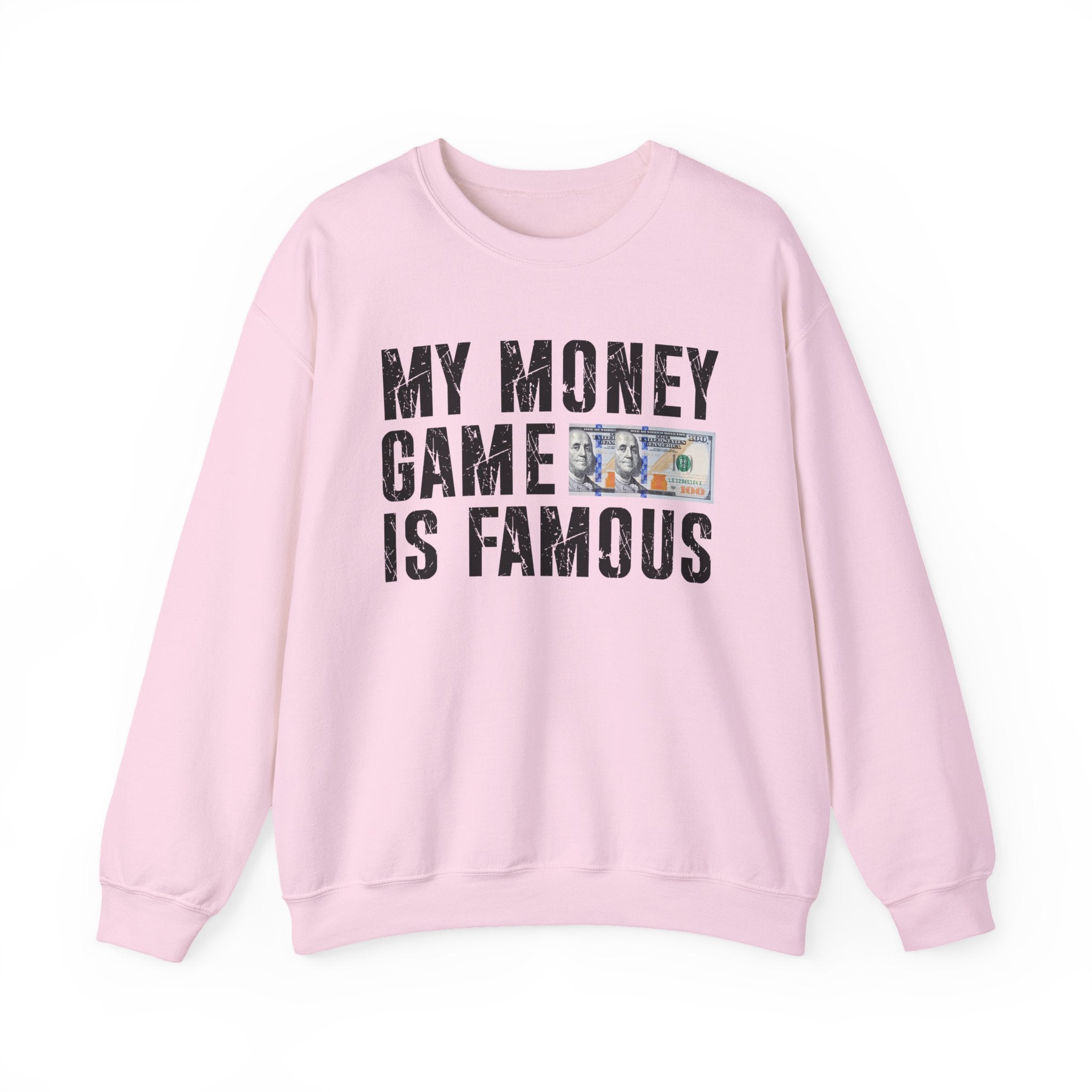 My Money Game Is Famous — Sweatshirt