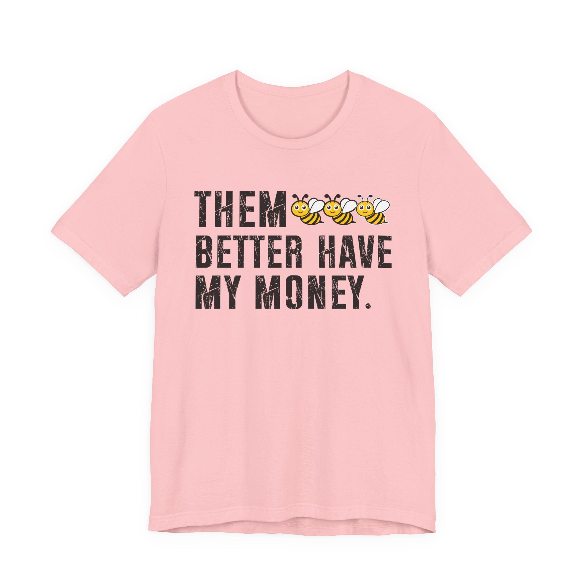 Them Better Have My Money T-shirt