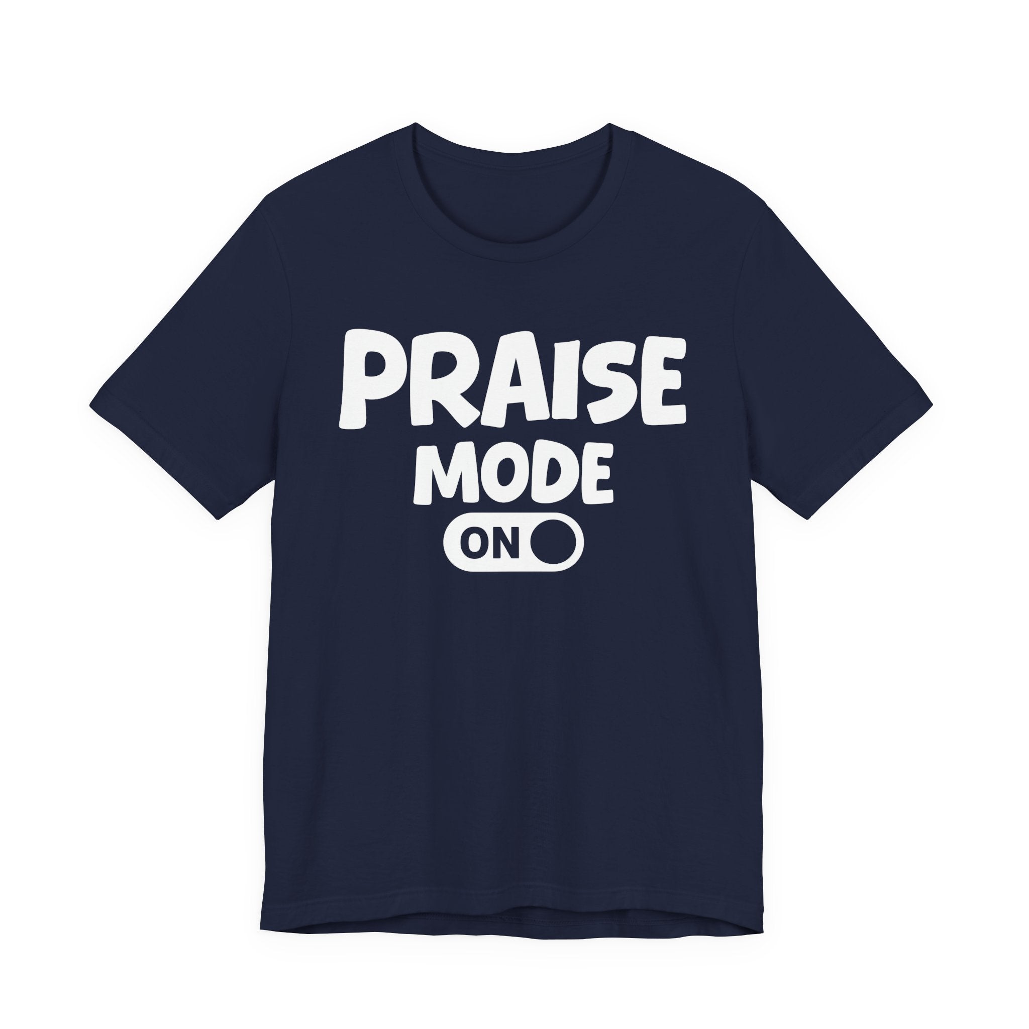 Praise Mode On — Motivational Positive Graphic Tee