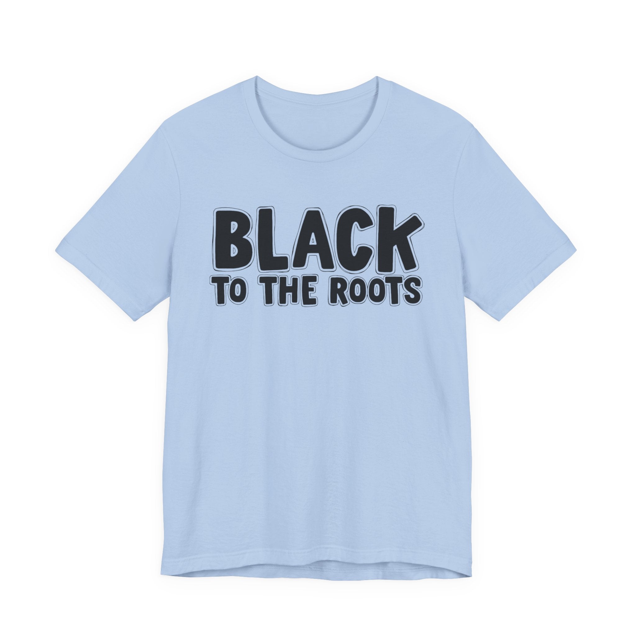 Black To The Roots — Serious AA Declaration T-shirt