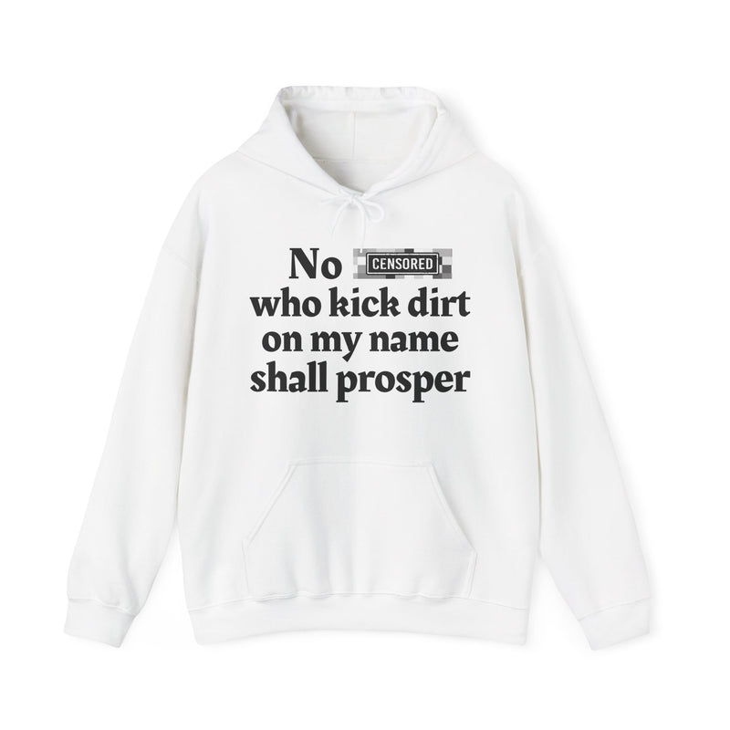 No Bitch Who Kick Dirt On My Name Shall Prosper — Hoodie
