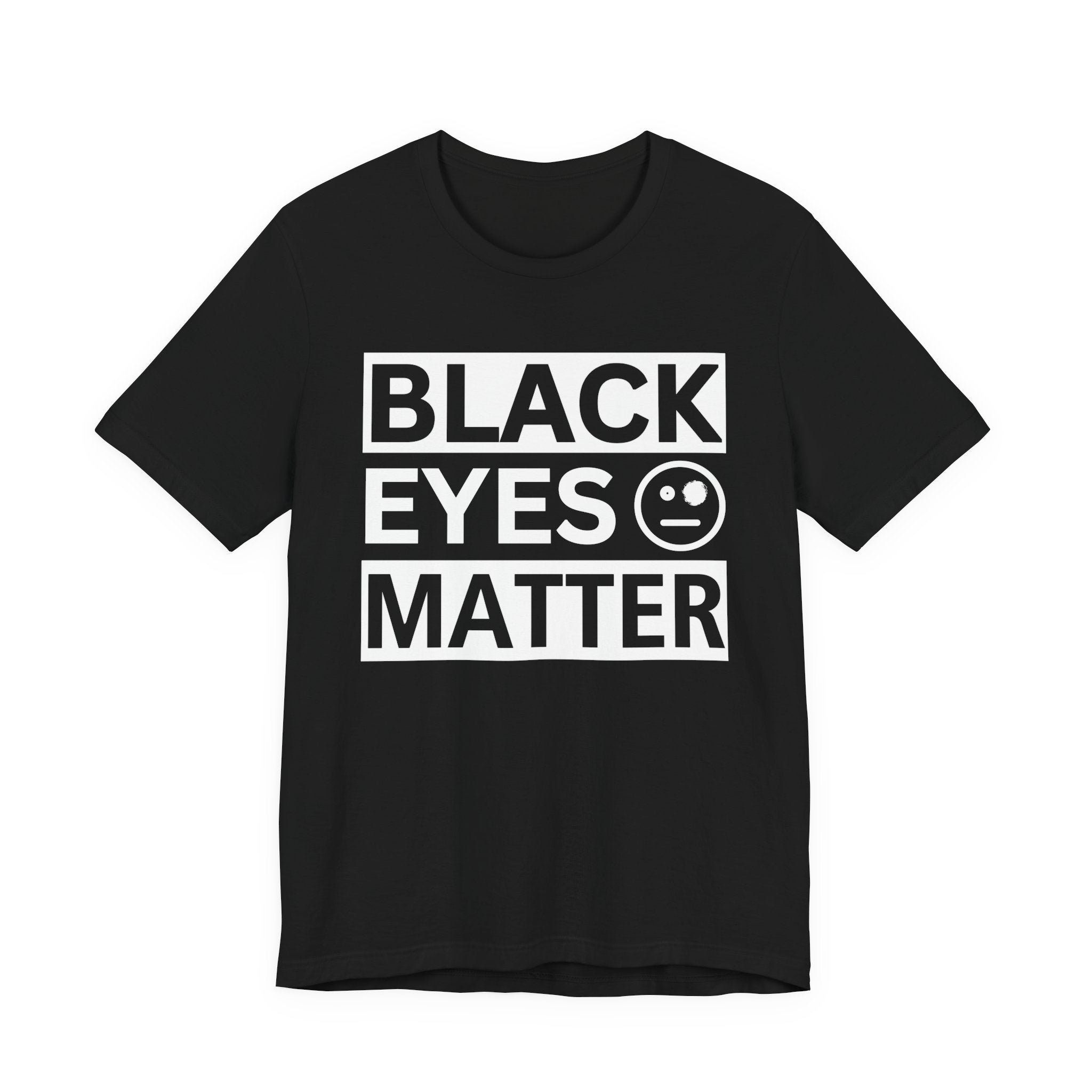 Black Eyes Matter T-Shirt