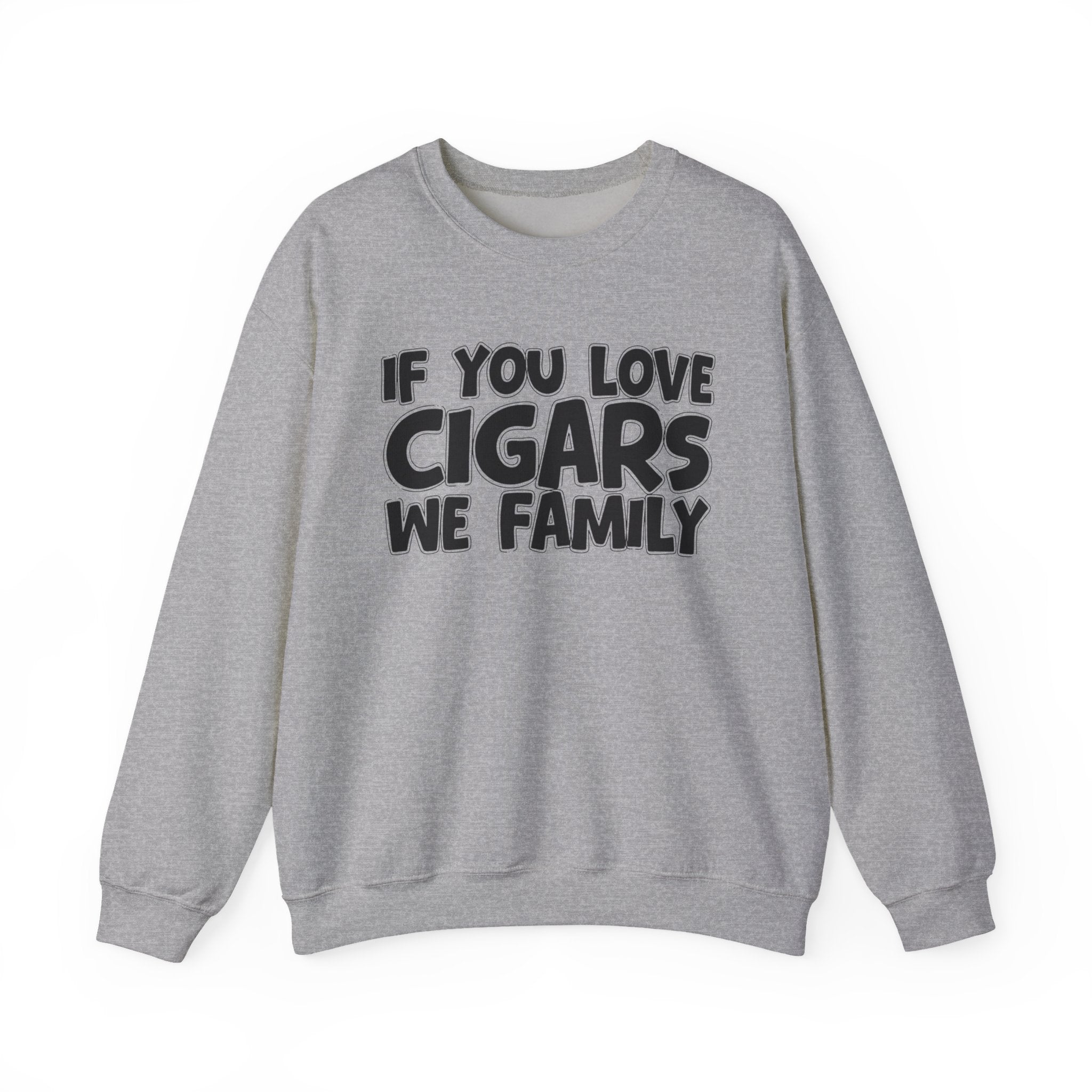 If You Love Cigars We Family — Motivational Hustle Statement Sweatshirt