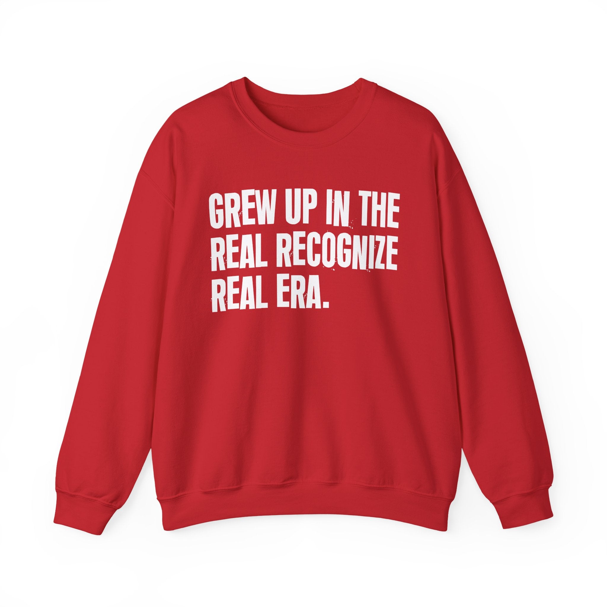 I Grew Up In The Real Recognize Real Era - Fun Back In The Day Sweatshirt