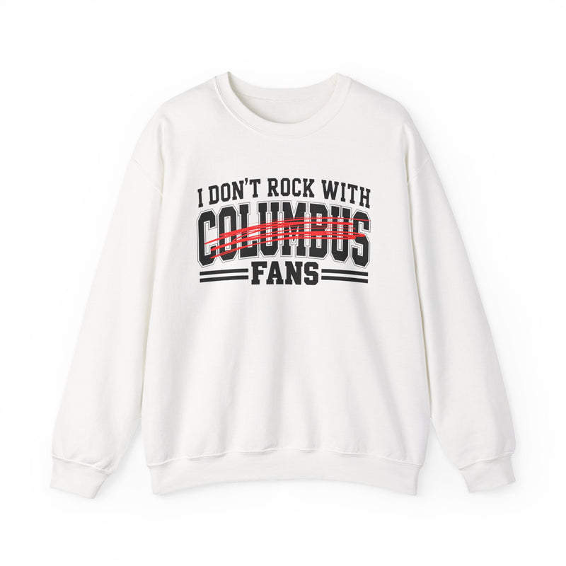 Sweatshirt with bold bubble lettering reading "I DON'T ROCK WITH COLUMBUS FANS", straight-on front view.