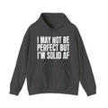 I May Not Be Perfect But I'm Solid AF — Funny Statement Pullover