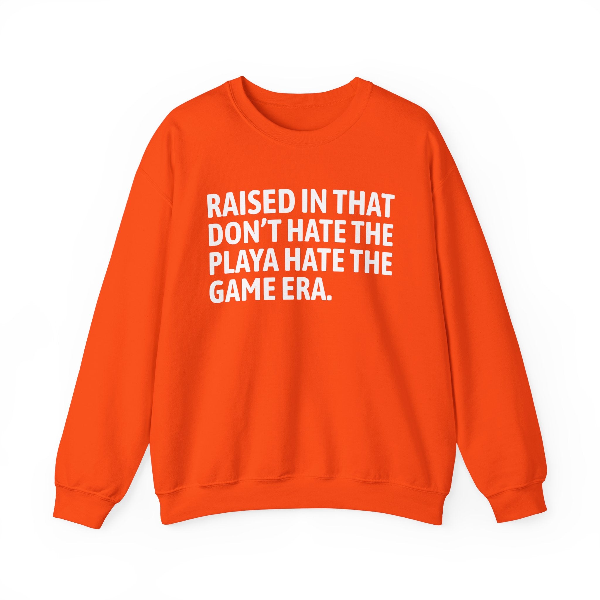 Raised In That Don't Hate The Playa Hate The Game Era — Humorous Growing Up Graphic Sweatshirt